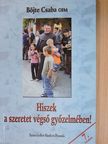 Böjte Csaba - Hiszek a szeretet végső győzelmében! [antikvár]
