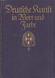 Graul, Richard - Deutsche Kunst in Wort und Farbe [antikvár]