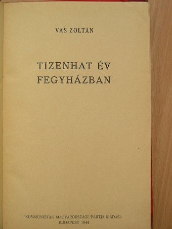 Vas Zoltán - Tizenhat év fegyházban [antikvár]