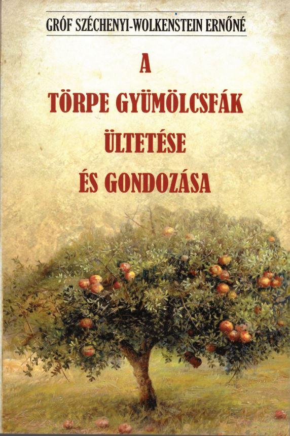 Széchenyi-Wolkenstein Ernőné - A törpe gyümölcsfák ültetése és gondozása