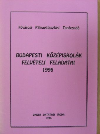 Budapesti középiskolák felvételi feladatai 1996 [antikvár]
