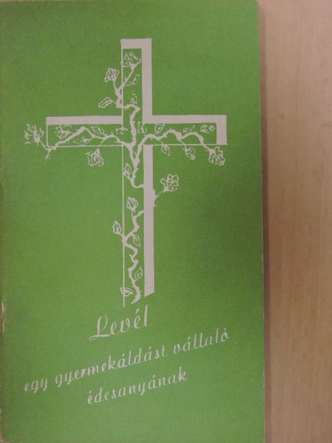 Mák Pál - Levél egy gyermekáldást vállaló édesanyának [antikvár]