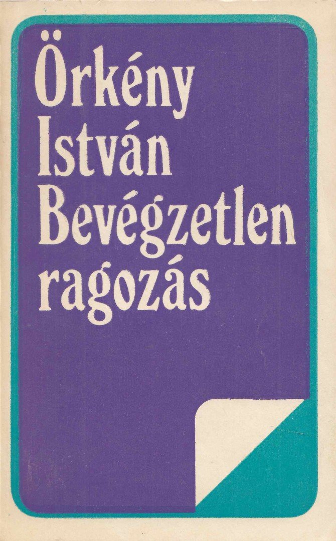ÖRKÉNY ISTVÁN - Bevégzetlen ragozás [antikvár]