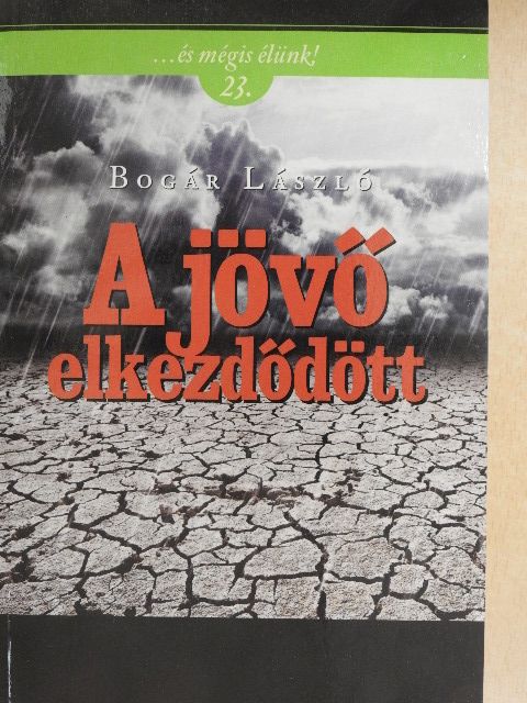 Bogár László - A jövő elkezdődött [antikvár]