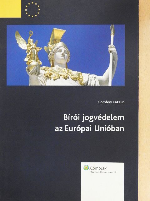 Gombos Katalin - Bírói jogvédelem az Európai Unióban [antikvár]
