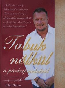 Pilát Gábor - Tabuk nélkül a párkapcsolatról [antikvár]