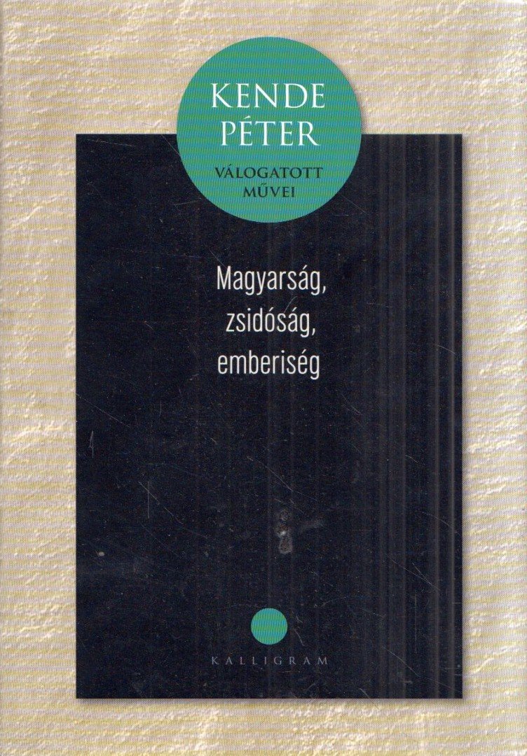 KENDE PÉTER - Magyarság, zsidóság, emberiség [antikvár]