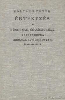 Horváth Péter - Értekezés a kúnoknak és jászoknak eredetekrül, azoknak régi és mostani állapotjukról [antikvár]