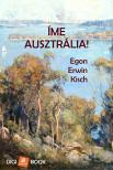 Egon Erwin Kisch - Íme, Ausztrália! [eKönyv: epub, mobi]