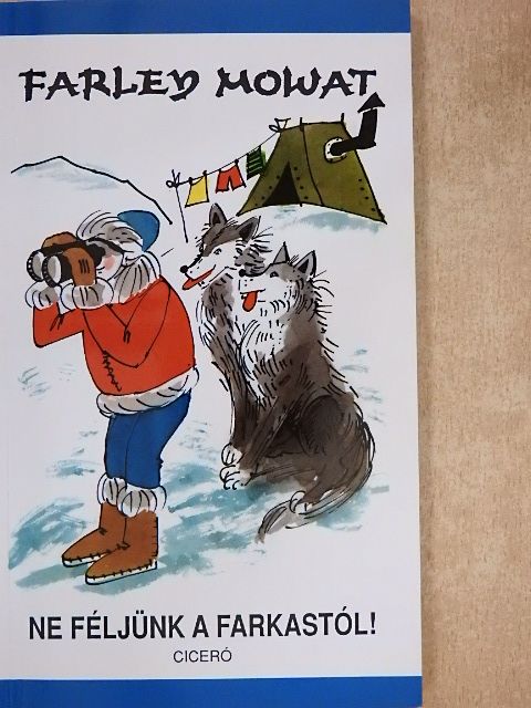 Farley Mowat - Ne féljünk a farkastól! [antikvár]