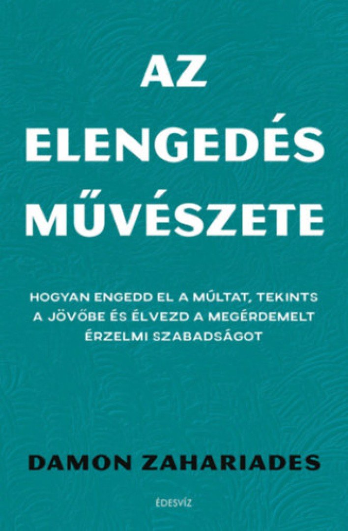 Damon Zahariades - Az elengedés művészete [antikvár]