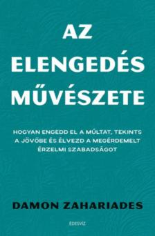 Damon Zahariades - Az elengedés művészete [antikvár]
