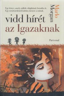 Marlo Morgan - Vidd hírét az Igazaknak [antikvár]