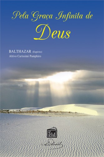 (Espírito) Balthazar - Pela Graça Infinita de Deus [eKönyv: epub, mobi]