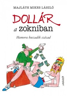 MAJLÁTH MIKES LÁSZLÓ - Dollár a zokniban [eKönyv: epub, mobi]