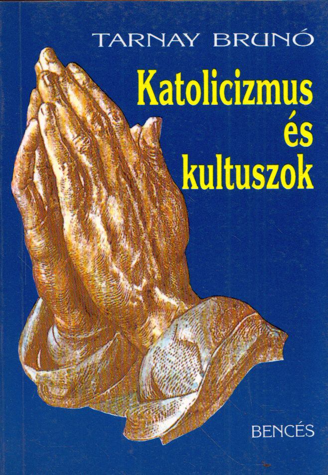 Tarnay Brunó - Katolicizmus és kultuszok [antikvár]
