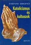 Tarnay Brunó - Katolicizmus és kultuszok [antikvár]