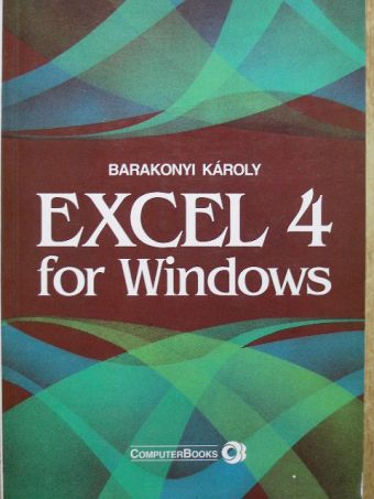 Barakonyi Károly - Excel 4 for Windows [antikvár]