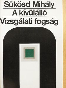 Sükösd Mihály - A kívülálló/Vizsgálati fogság [antikvár]