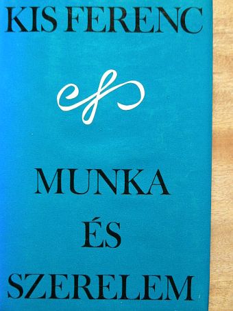 Kis Ferenc - Munka és szerelem [antikvár]
