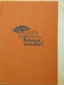 Hendrik Van Loon - Ember, honnan indultál? [antikvár]