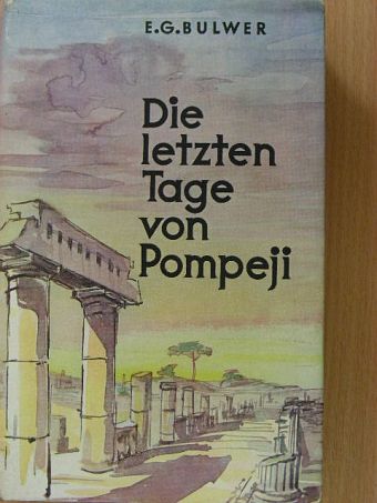 E. G. Bulwer - Die Letzten Tage von Pompeji [antikvár]
