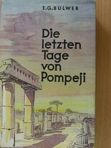 E. G. Bulwer - Die Letzten Tage von Pompeji [antikvár]