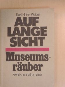 Karl Heinz Weber - Auf lange Sicht/Museumsräuber [antikvár]