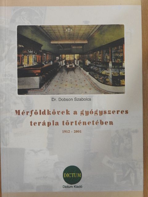 Dr. Dobson Szabolcs - Mérföldkövek a gyógyszeres terápia történetében  [antikvár]