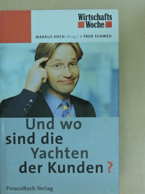 Fred Schwed - Und wo sind die Yachten der Kunden? [antikvár]