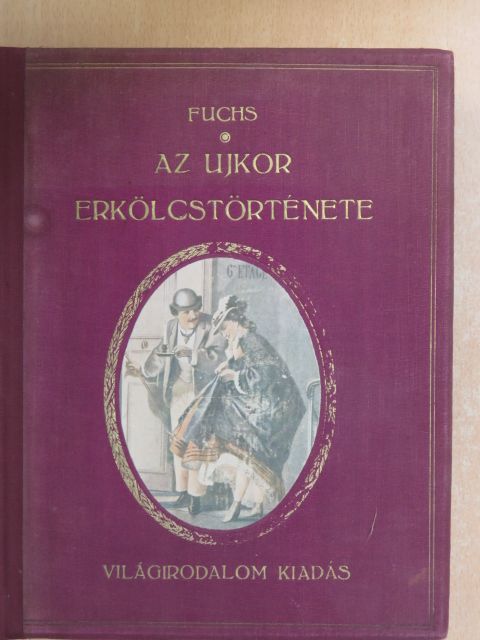 Eduard Fuchs - Az ujkor erkölcstörténete III. [antikvár]