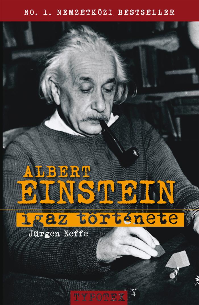 Jürgen Neffe - Albert Einstein igaz története