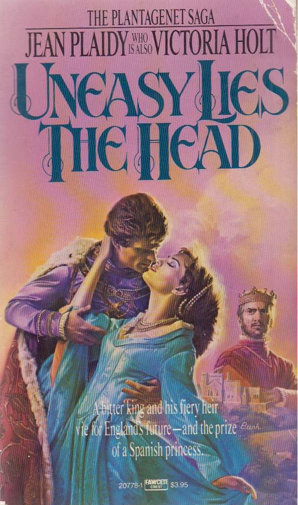 Plaidy, Jean - Uneasy Lies the Head [antikvár]