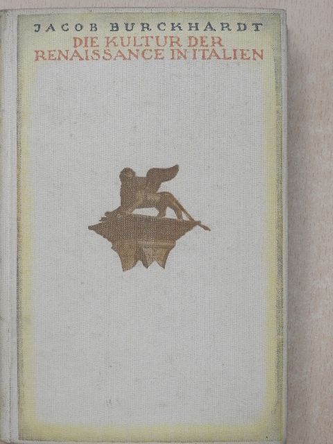 Jacob Burckhardt - Die Kultur der Renaissance in Italien [antikvár]