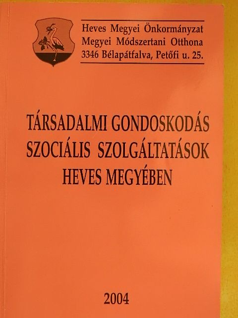 Fónagyné Szokola Katalin - Társadalmi gondoskodás, szociális szolgáltatások Heves megyében [antikvár]
