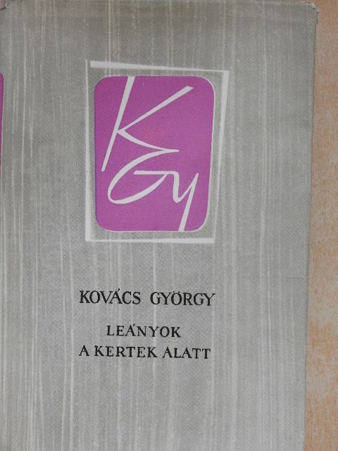 Kovács György - Leányok a kertek alatt [antikvár]