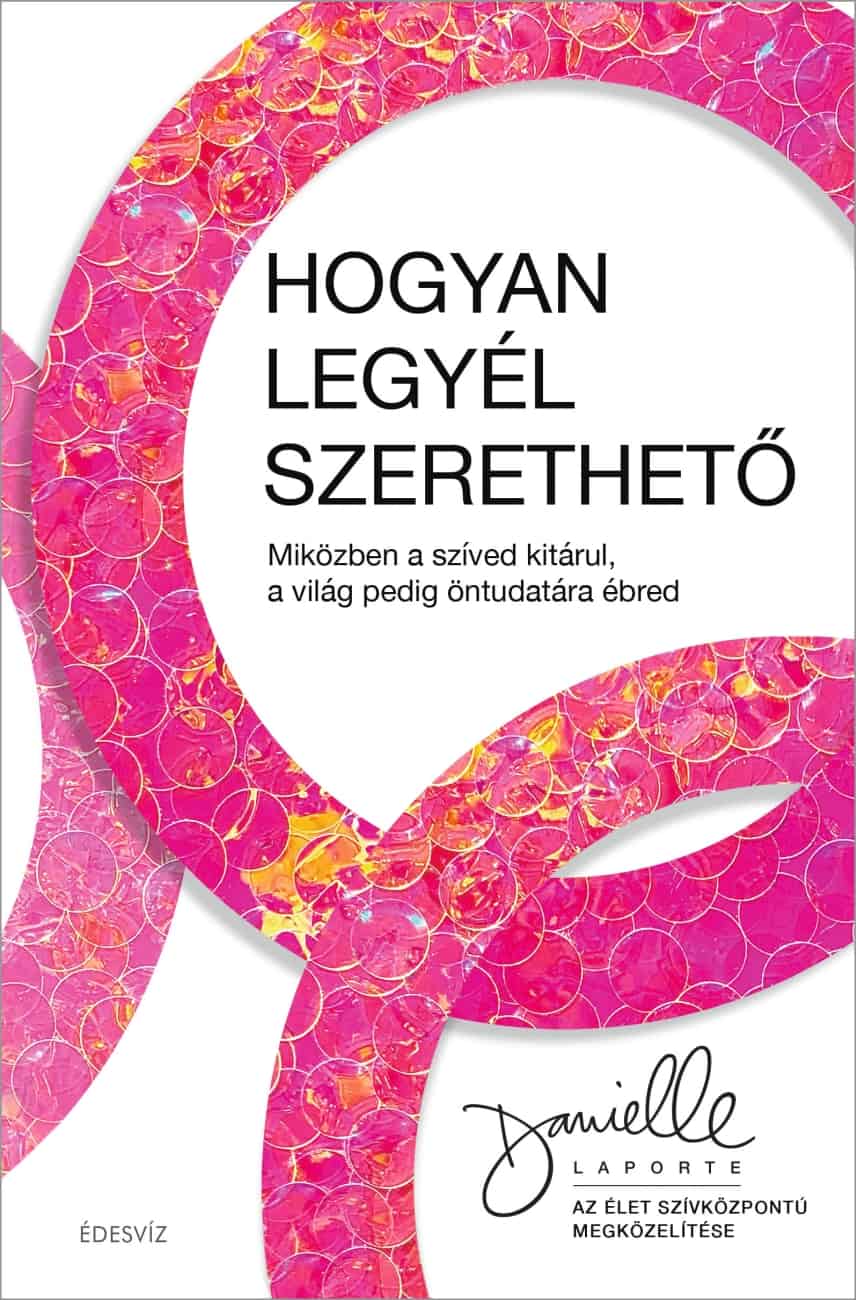 Danielle LaPorte - Hogyan legyél szerethető [eKönyv: epub, mobi]