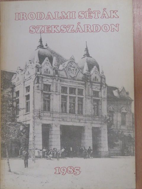 Dr. Töttős Gábor - Irodalmi séták Szekszárdon (dedikált példány) [antikvár]
