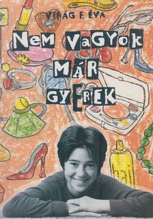 Virág F. Éva - Nem vagyok már gyerek [antikvár]