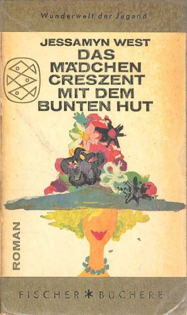 West, Jessamyn - Das Mädchen Creszent mit dem bunten Hut [antikvár]