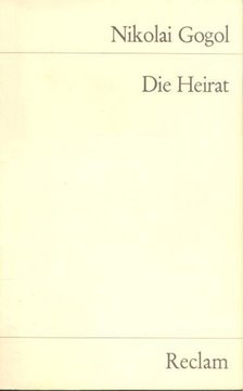 Gogol, Nikolai - Die Heirat [antikvár]
