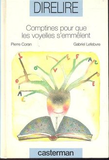 CORAN, PIERRE - Comptines Pour Que Les Voyelles S'emmêlent [antikvár]