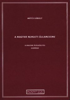 Dr. Mátés Károly - A magyar nemzeti állameszme [antikvár]