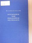 Wilhelm Keller - Psychologie und Philosophie des Wollens [antikvár]