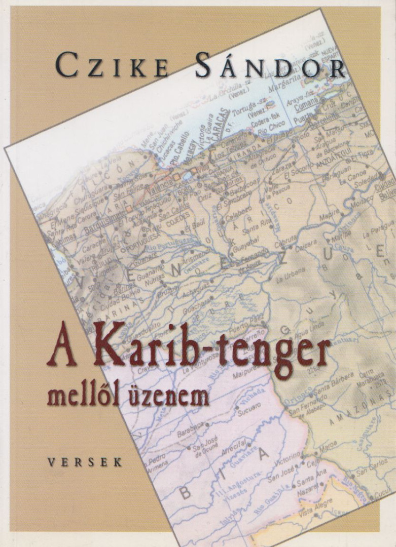 Czike Sándor - A Karib-tenger mellől üzenem [antikvár]