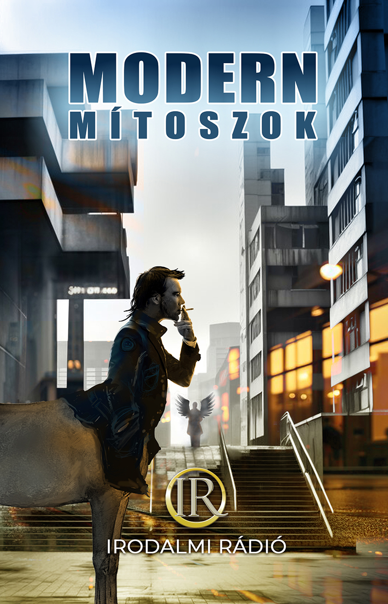 Az Irodalmi Rádió alkotóközössége-Zsoldos Árpád és Adrienn[szerk.] - Modern mítoszok