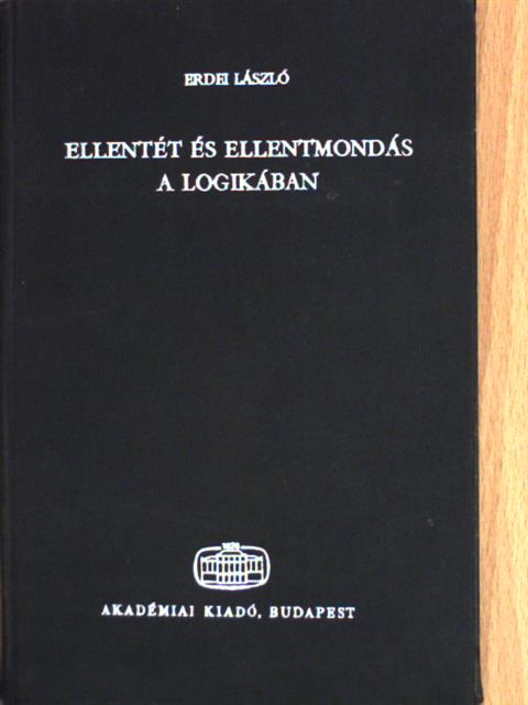 Erdei László - Ellentét és ellentmondás a logikában [antikvár]