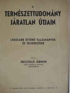 Neufeld Ármin - A természettudomány járatlan útjain [antikvár]