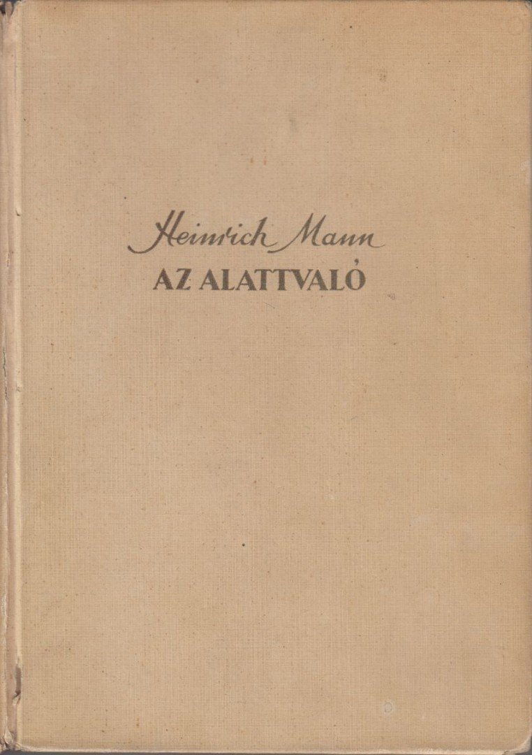 MANN, HEINRICH - Az alattvaló [antikvár]