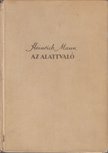 MANN, HEINRICH - Az alattvaló [antikvár]
